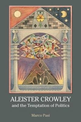 Aleister Crowley and the Temptation of Politics