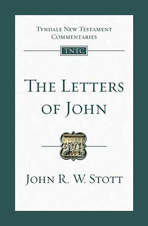 The Letters of John: Tyndale New Testament Commentaries