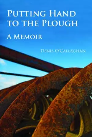 Putting Hand to the Plough: A Memoir