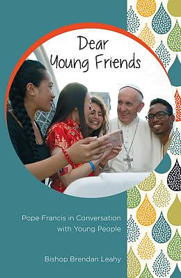 Dear Young Friends: Pope Francis in Conversation with Young People