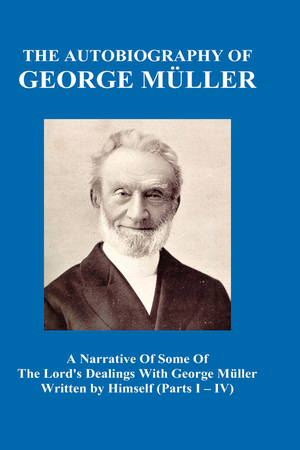 A Narrative of Some of the Lord's Dealings with George M Ller Written by Himself Vol. I-IV (Hardback)