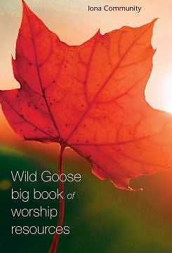 Wild Goose Big Book of Worship Resources