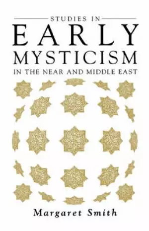 Studies in Early Mysticism in the Near and Middle East