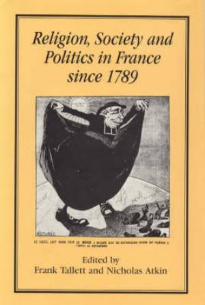 Religion, Society and Politics in France Since 1789