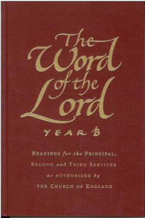 The Word of the Lord : Year B: Readings for Principal,Second and Third Services