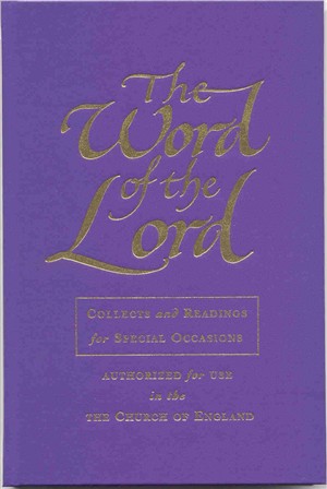 The Word of the Lord: Collects and Reading for the Occasional Offices of the Church of England