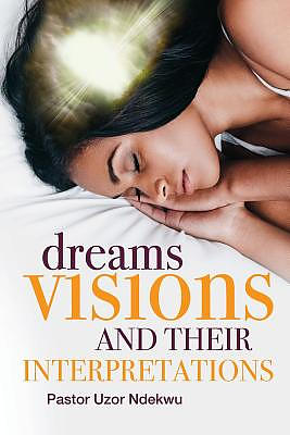 Dreams, Visions and their Interpretations