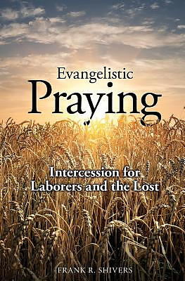 Evangelistic Praying: Intercession for Laborers and the Lost