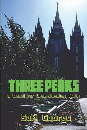 Three Peaks: : A Model for Understanding Truth