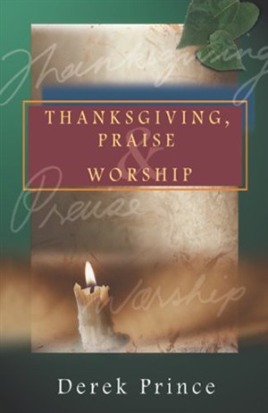 Thanksgiving, Praise and Worship