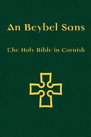 An Beybel Sans: The Holy Bible in Cornish