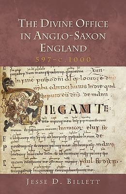 The Divine Office in Anglo-Saxon England, 597-C.1000