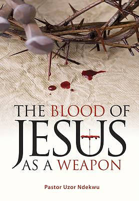 The Blood of Jesus as a Weapon