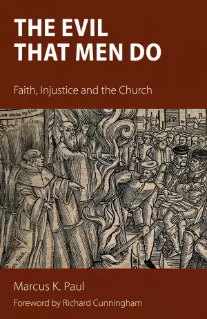 The Evil That Men Do: Faith, Injustice and the Church