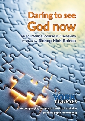 Daring to See God Now – York Courses