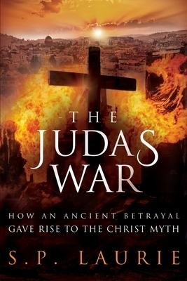 The Judas War: How an ancient betrayal gave rise to the Christ myth