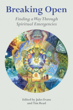 Breaking Open: Finding a Way Through Spiritual Emergency