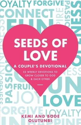 Seeds of Love - A Couple's Devotional: 52 Weekly Devotions to Grow Closer to God & Each Other