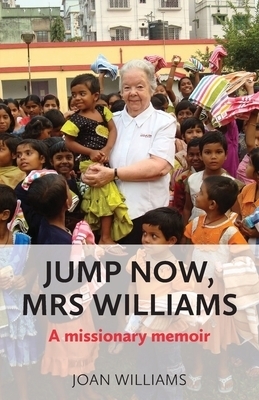 Jump Now, Mrs Williams: A missionary memoir