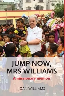 Jump Now, Mrs Williams: A missionary memoir