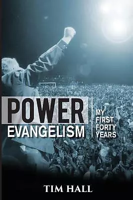 Power Evangelism: Part One: My First Forty Years