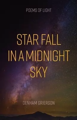 Star Fall in a Midnight Sky: Poems of Light