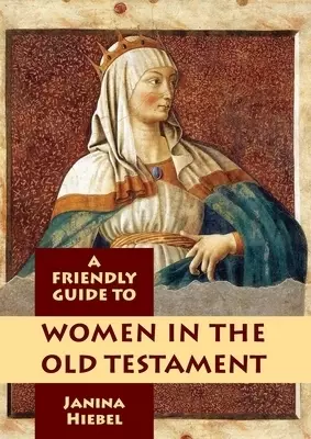 Friendly Guide to Women in the Old Testament