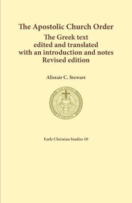 The Apostolic Church Order: The Greek text edited and translated with an introduction and notes