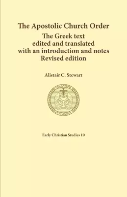 The Apostolic Church Order: The Greek text edited and translated with an introduction and notes