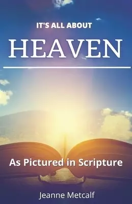 It's All About Heaven: As Pictured in Scripture