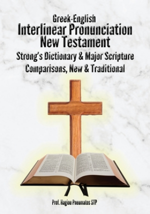 Interlinear Greek-English New Testament: Pronunciation, Strong's Dictionary & Transliteration, with Major Scripture Comparisons