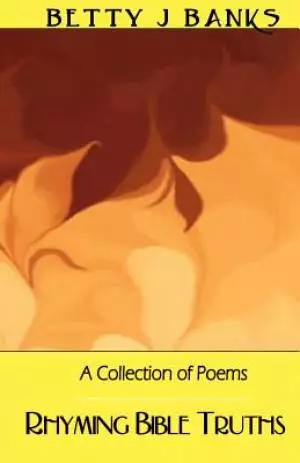 Rhyming Bible Truths: A Collection of Poems
