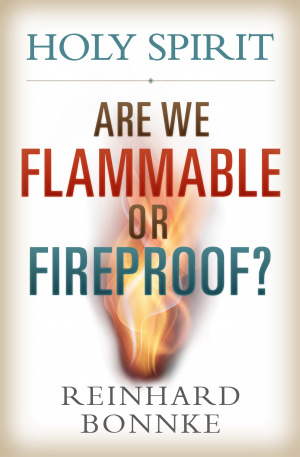 Holy Spirit: Are We Flammable Or Fireproof?