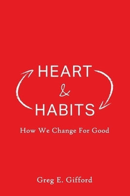 Heart & Habits: How We Change for Good