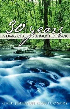 30 Years: A Diary of God's Unmerited Favor