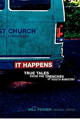 It Happens: True Tales from the Trenches of Youth Ministry