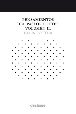 Pensamientos Del Pastor Potter Volumen Ii