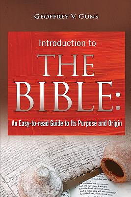 The Bible: An Easy-to-read Guide to Its Purpose and Origin