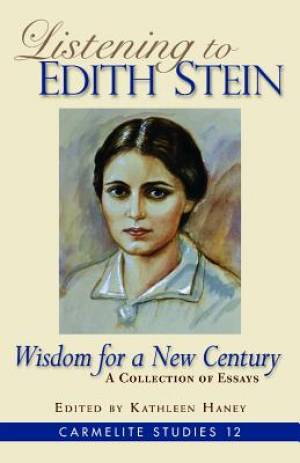 Listening to Edith Stein: Wisdom for a New Century