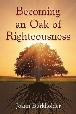 Becoming an Oak of Righteousness