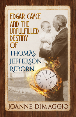 Edgar Cayce and the Unfulfilled Destiny of Thomas Jefferson Reborn