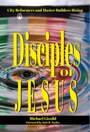 Disciples of Jesus: City Reformers and Master Builders Rising