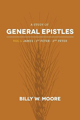 A Study of General Epistles Vol. 1: James, First & Second Peter