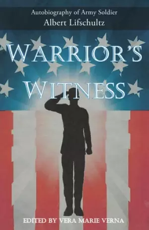 Warrior's Witness: Autobiography of Army Soldier Albert Lifschultz