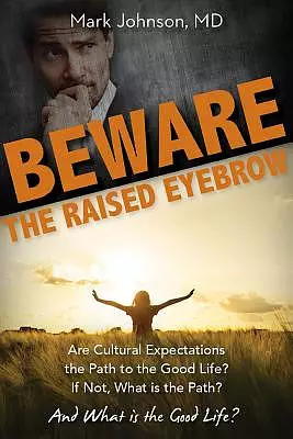 Beware the Raised Eyebrow: Are Cultural Expectations the Path to the Good Life?