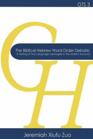 The Biblical Hebrew Word Order Debate: A Testing of Two Language Typologies in the Sodom Account