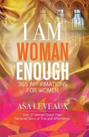 I Am Woman Enough: 365 Affirmations of Women