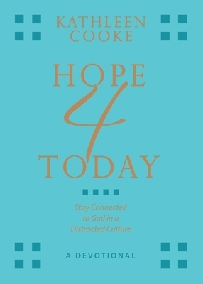 Hope 4 Today: Stay Connected to God in a Distracted Culture