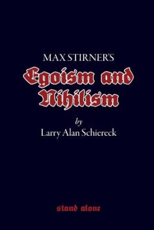 Max Stirner's Egoism and Nihilism