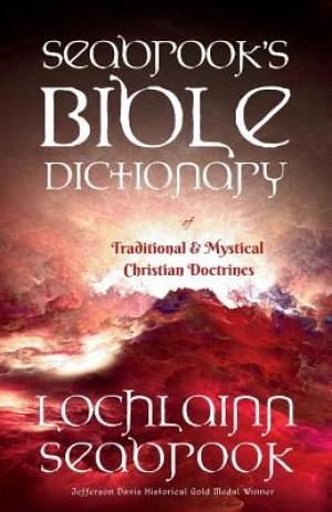 Seabrook's Bible Dictionary of Traditional and Mystical Christian Doctrines